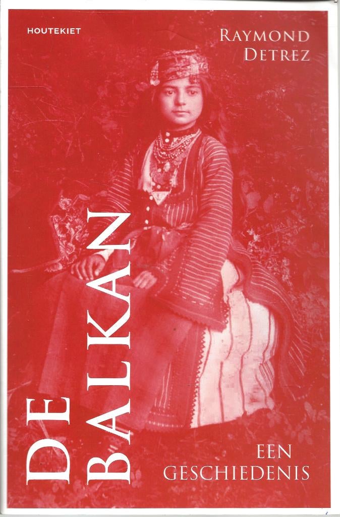 De Balkan - Een Geschiedenis - Raymond Detrez, Europa, Ophalen of Verzenden, Zo goed als nieuw, Raymond Detrez