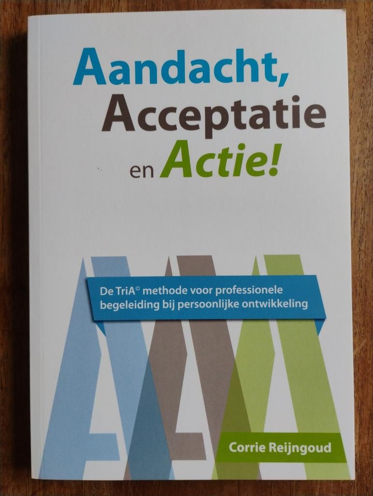 Aandacht, Acceptatie en Actie! - Corrie Reijngoud, Ophalen of Verzenden, Zo goed als nieuw, Corrie Reijngoud