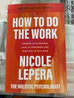 How to do the work (Nederlandse ed.) Nicole Lepera, Ophalen of Verzenden, Zo goed als nieuw