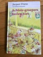 Achtste-groepers huilen niet- Jacques Vriens hardcover IZG, Ophalen of Verzenden, Zo goed als nieuw, Jacques Vriens