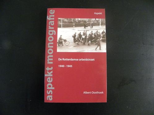 Albert Oosthoek: De Rotterdamse arbeidsinzet 1940-1945., Boeken, Geschiedenis | Vaderland, Nieuw, 20e eeuw of later, Ophalen of Verzenden