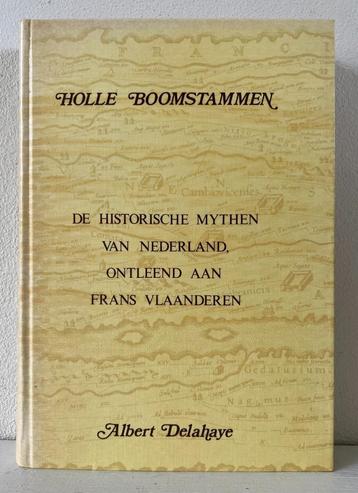 Holle Boomstammen De historische mythen van Nederland