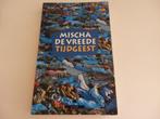 Mischa,  De vreede tijdgeest, Boeken, Ophalen of Verzenden, Zo goed als nieuw, Nederland