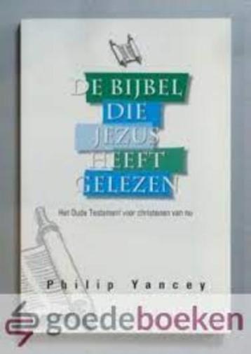 De Bijbel Die Jezus Heeft Gelezen / Philip Yancey beschikbaar voor biedingen
