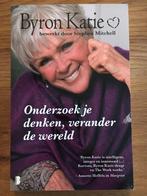 Byron Katie - Onderzoek je denken, verander de wereld, Boeken, Achtergrond en Informatie, Byron Katie, Ophalen of Verzenden, Zo goed als nieuw