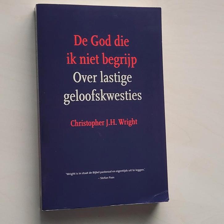 Christopher J. H. Wright - De God die ik niet begrijp, Boeken, Godsdienst en Theologie, Zo goed als nieuw, Christendom | Protestants