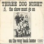 Three Dog Night : The show must go on (1974), Pop, Ophalen of Verzenden, 7 inch, Zo goed als nieuw