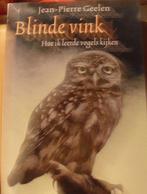 Blinde vink, hoe ik leerde vogels kijken, Jean-Pierre Geelen, Boeken, Natuur, Vogels, Zo goed als nieuw, Verzenden