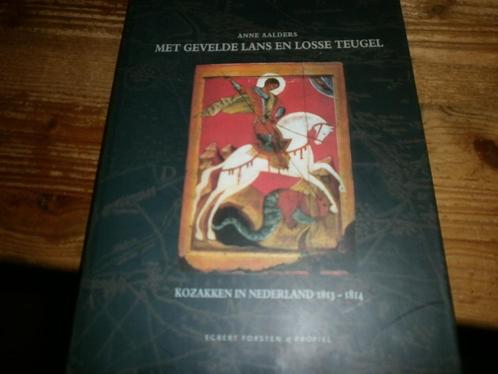 kozakken in nederland 1813-1814 gevelde lans losse teugel, Boeken, Oorlog en Militair, Nieuw, Ophalen of Verzenden