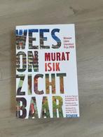 Wees Onzichtbaar - Murat Isik, Ophalen of Verzenden, Zo goed als nieuw, Murat Isik, Nederland