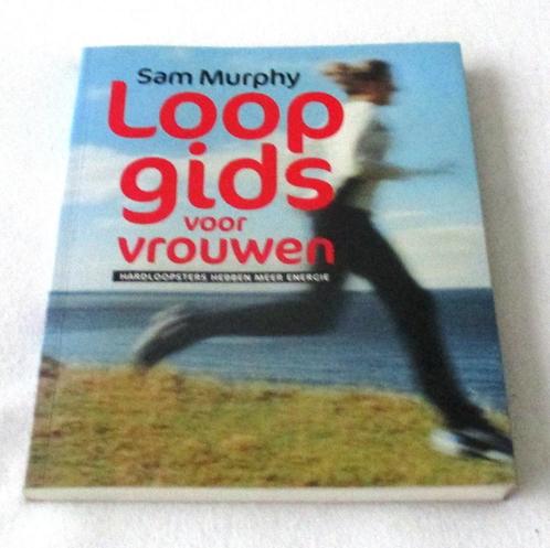 Loopgids voor vrouwen - Sam Murphy, Boeken, Sportboeken, Zo goed als nieuw, Lopen en Fietsen, Ophalen of Verzenden