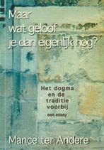 Maar wat geloof je dan eigenlijk nog - Mance ter Andere, Ophalen of Verzenden, Gelezen, Christendom | Protestants