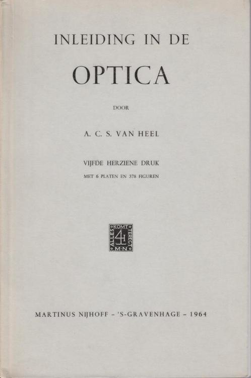 Inleiding in de OPTICA, door A.C.S. van Heel, Boeken, Wetenschap, Zo goed als nieuw, Natuurwetenschap, Ophalen of Verzenden