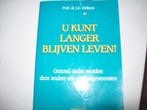 U kunt langer blijven leven, Boeken, Ophalen of Verzenden, Zo goed als nieuw, Gezondheid en Conditie