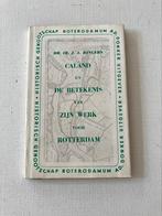 Caland en de betekenis van zijn werk voor Rotterdam, Ophalen of Verzenden, 20e eeuw of later, Gelezen