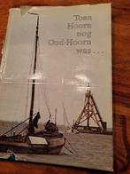 Toen Hoorn nog Oud-Hoorn was, Ophalen of Verzenden, Gelezen