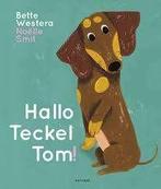 Bette Westera: Hallo Teckel Tom. Hardcover, grootformaat, Boeken, Bette Westera, Fictie algemeen, Jongen of Meisje, Ophalen of Verzenden