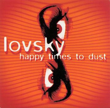 LOVSKY - HAPPY TIMES TO DUST (CD-SINGLE) beschikbaar voor biedingen