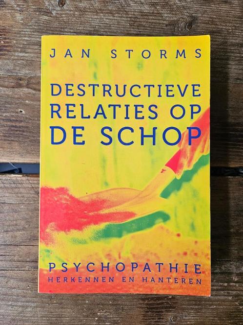 Jan Storms - Destructieve relaties op de schop, Boeken, Psychologie, Zo goed als nieuw, Overige onderwerpen, Ophalen of Verzenden