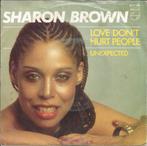 Sharon Brown – Love Don't Hurt People (1982), 7 inch, Single, Ophalen of Verzenden, Zo goed als nieuw