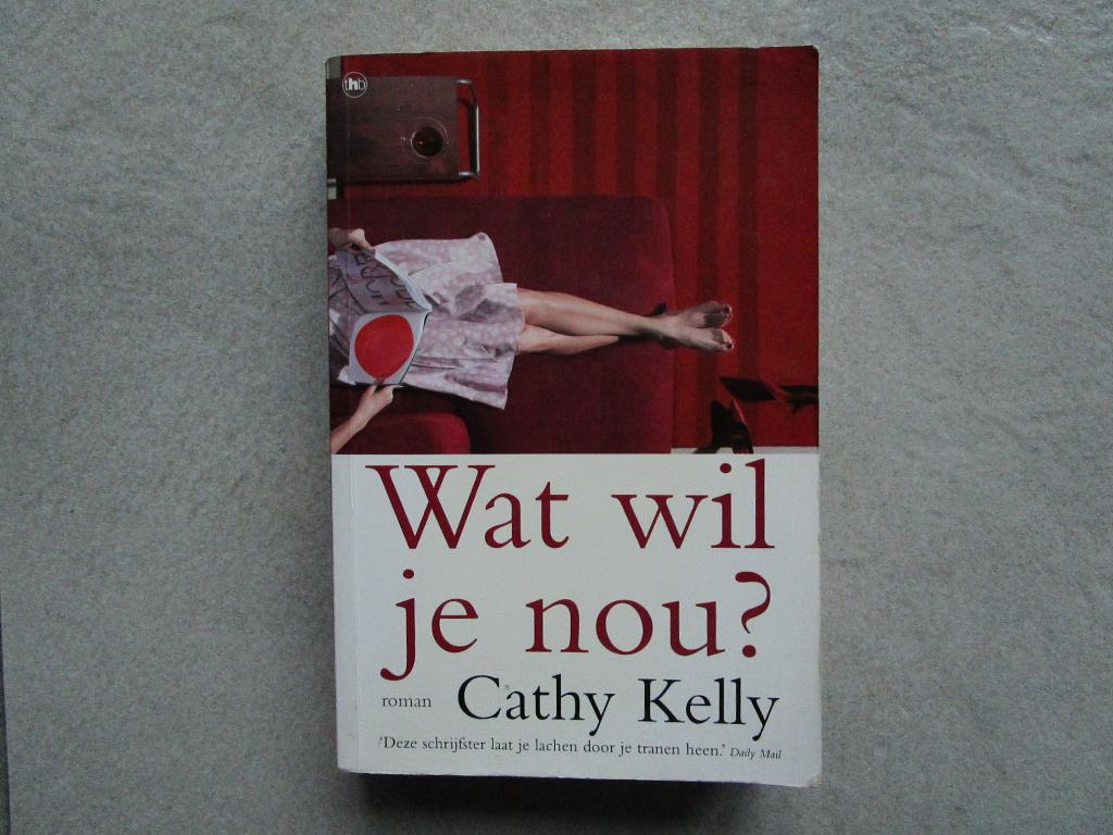 CATHY KELLY : Wat wil je nou ?, Ophalen of Verzenden, Zo goed als nieuw, Cathy Kelly