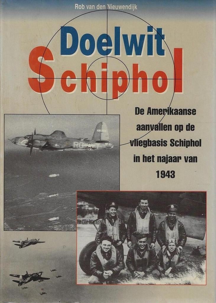 Doelwit Schiphol. Bomdardementen Schiphol 2e wereld oorlog, Verzamelen, Verzenden, Luchtmacht, Nederland, Boek of Tijdschrift