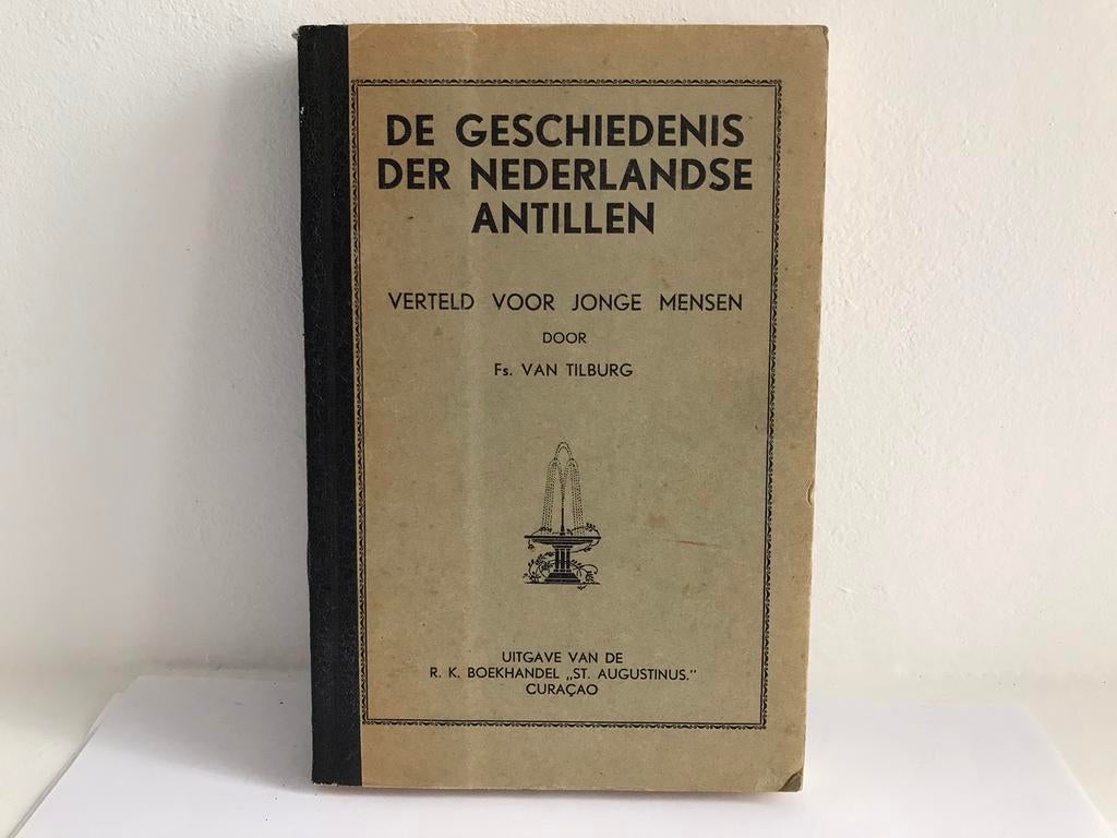 De geschiedenis der Nederlandse Antillen / F.S. van Tilburg, Antiek en Kunst, Ophalen of Verzenden