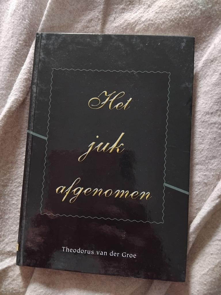 Het juk afgenomen - Theodorus van der Groe, Ophalen of Verzenden, Zo goed als nieuw