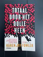 Karen Joy Fowler - Totaal door het dolle heen, Ophalen of Verzenden, Nederland, Karen Joy Fowler, Zo goed als nieuw