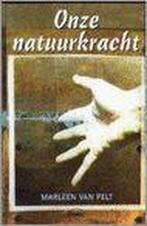 Marleen van Pelt Onze natuurkracht, Ophalen of Verzenden, Nieuw