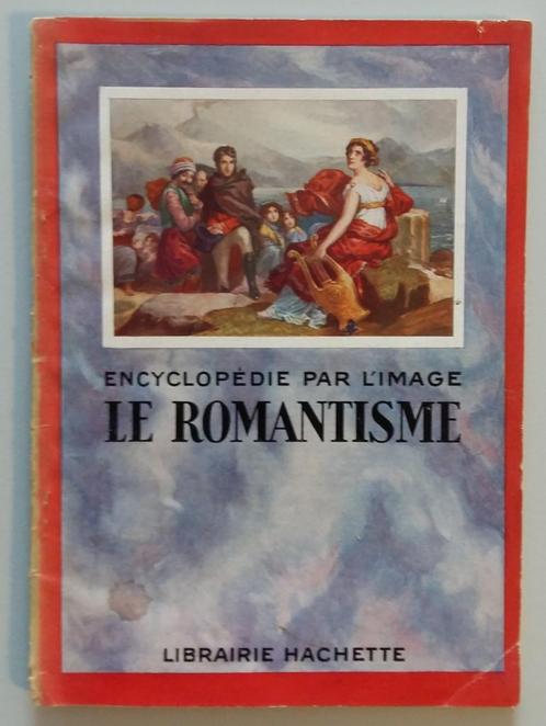 Le Romantisme - Encyclopédie par l'image, Librairie Hachette, Boeken, Encyclopedieën, Gelezen, Los deel, Overige onderwerpen, Ophalen of Verzenden