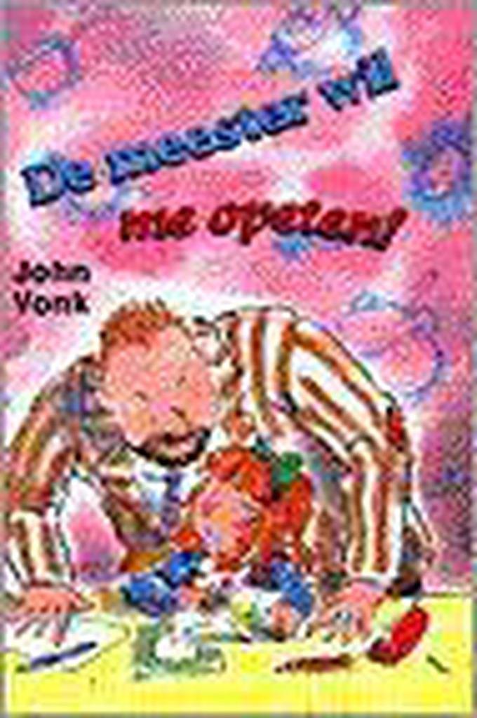 De meester wil me opeten ! Auteur: John Vonk, Boeken, Kinderboeken | Jeugd | onder 10 jaar, Zo goed als nieuw, Fictie algemeen