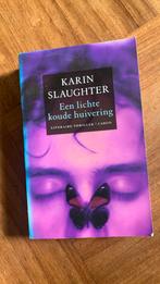 Karin Slaughter - Een lichte koude huivering, Ophalen of Verzenden, Zo goed als nieuw, Karin Slaughter