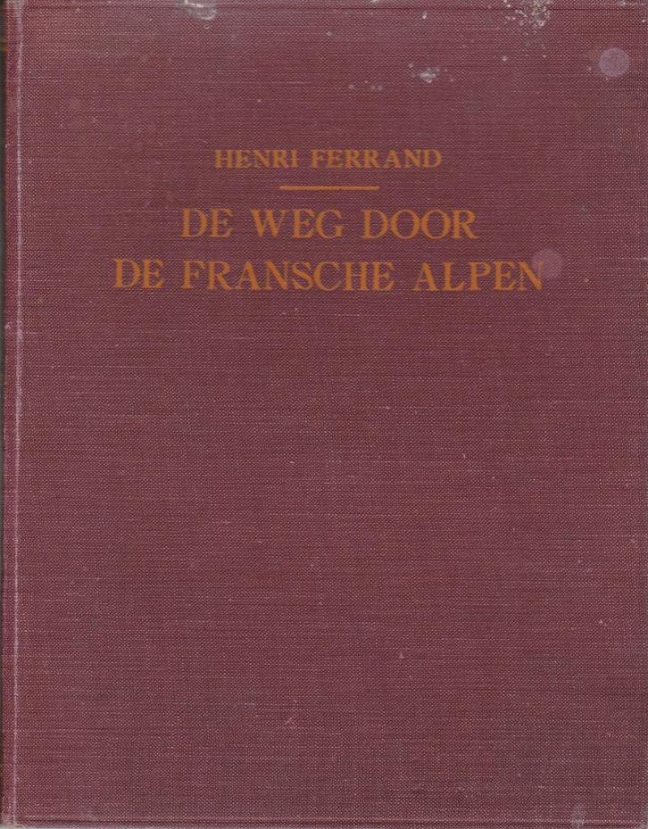De weg door de Fransche Alpen - Henri Ferrand, Antiek en Kunst, Antiek | Boeken en Bijbels, Ophalen of Verzenden