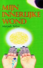 Mijn Innerlijke Wond - Maryah Yahya / 9789081676656, Ophalen of Verzenden, Zo goed als nieuw, Sociale psychologie, Maryah Yahya