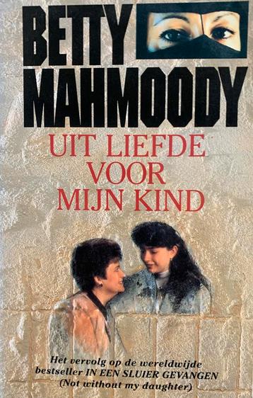 B. Mahmoody - Uit liefde voor myn kind beschikbaar voor biedingen