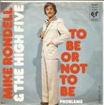 Mike Rondell & The High Five – To Be Or Not To Be (1976), 7 inch, Single, Ophalen of Verzenden, Zo goed als nieuw