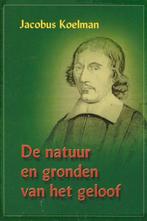 Jacobus Koelman - De natuur en gronden van het geloof, Boeken, Godsdienst en Theologie, Christendom | Protestants, Ophalen of Verzenden