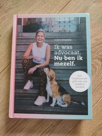 Judith Noordzij - Ik was advocaat. Nu ben ik mezelf. beschikbaar voor biedingen