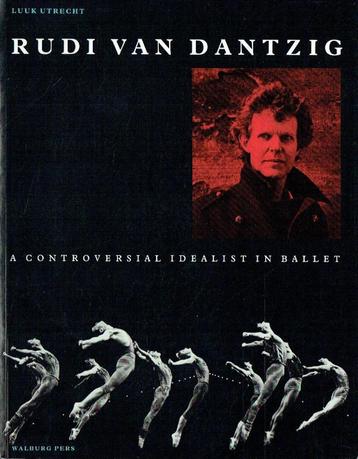 Gesigneerd Rudi Van Dantzig Controversial Idealist in Ballet beschikbaar voor biedingen