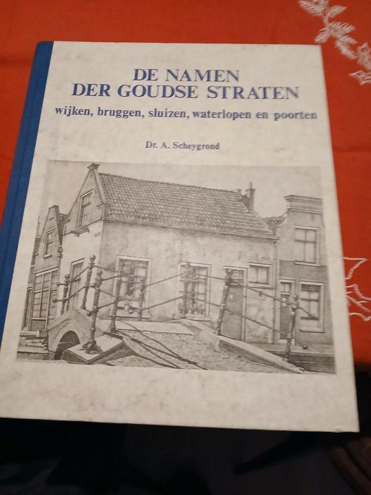 De Namen der Goudse Straten - Dr. A. Scheygrond, Boeken, Streekboeken en Streekromans, Gelezen, Zuid-Holland, Ophalen of Verzenden