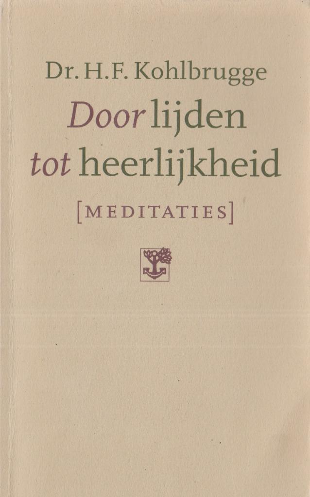 Dr.H.F.Kohlbrugge - Door lijden tot heerlijkheid, Boeken, Godsdienst en Theologie, Gelezen, Ophalen of Verzenden