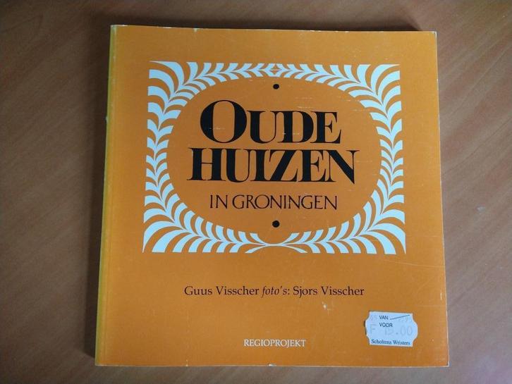 Oude huizen in Groningen. Visscher, Guus, Boeken, Geschiedenis | Stad en Regio, Gelezen, Ophalen of Verzenden