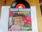 Vader Abraham En De Wuppies - Wij zijn de wuppies/Wuppies ku, Cd's en Dvd's, Gebruikt, 7 inch, Single, Ophalen of Verzenden