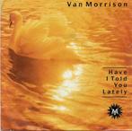 Van Morrison - Have I told you lately, Cd's en Dvd's, Vinyl Singles, Pop, Gebruikt, Ophalen of Verzenden, 7 inch