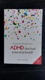 Cathelijne Wildervanck - ADHD, hoe haal je het uit je hoofd?, Boeken, Ophalen of Verzenden, Zo goed als nieuw, Cathelijne Wildervanck