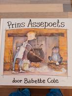 Prentenboek Prins Assepoets - Babette Cole, Ophalen of Verzenden, Babette Cole, Fictie algemeen