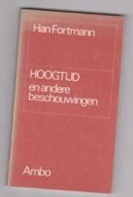 Hoogtijd en andere beschouwingen, Ophalen of Verzenden, Nieuw, Han Fortmann