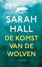 Sarah Hall - De komst van de wolven ( incl.verz.kosten ), Verzenden, Zo goed als nieuw, Sarah Hall, Nederland