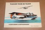 Vliegen voor de Vloot — 70 Jaar Marineluchtvaart, Ophalen of Verzenden, Gelezen, Marine